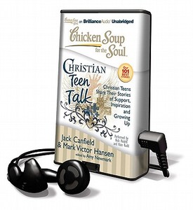 Chicken Soup for the Soul: Christian Teen Talk: Christian Teens Share Their Stories of Support, Inspiration, and Growing Up [With Earbuds] di Jack Canfield, Mark Victor Hansen edito da Findaway World
