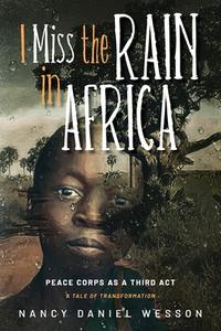 I Miss The Rain In Africa di Wesson Nancy Daniel Wesson edito da Loving Healing Press