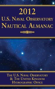 U.S. Naval Observatory Nautical Almanac di U S Naval Observatory edito da SKYHORSE PUB