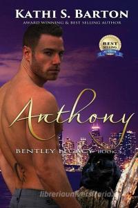 Anthony: Bentley Legacy - Paranormal Erotic Romance di Kathi S. Barton edito da LIGHTNING SOURCE INC