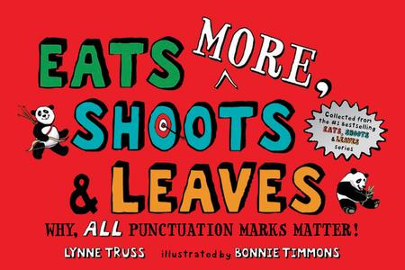 Eats More, Shoots & Leaves: Why, All Punctuation Marks Matter! di Lynne Truss edito da G P PUTNAM SONS