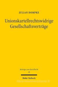 Unionskartellrechtswidrige Gesellschaftsverträge di Julian Dompke edito da Mohr Siebeck GmbH & Co. K