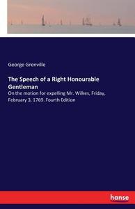 The Speech of a Right Honourable Gentleman di George Grenville edito da hansebooks