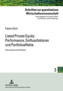 Listed Private Equity: Performance, Einflussfaktoren und Portfolioeffekte di Fabian Stich edito da Lang, Peter GmbH