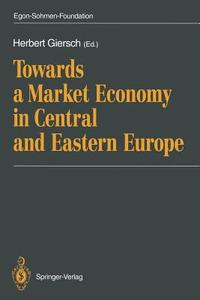 Towards a Market Economy in Central and Eastern Europe edito da Springer Berlin Heidelberg