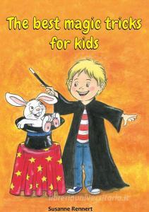 The best magic tricks for kids di Susanne Rennert edito da Books on Demand
