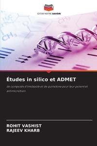 Études in silico et ADMET di Rohit Vashist, Rajeev Kharb edito da Editions Notre Savoir