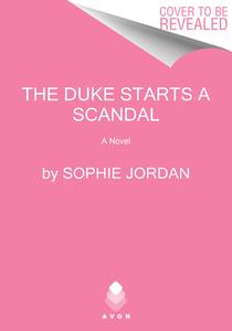 The Duke Starts a Scandal di Sophie Jordan edito da AVON BOOKS