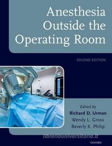 Anesthesia Outside the Operating Room di Richard D. Urman edito da OUP USA