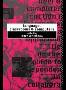 Language, Classrooms and Computers di Peter Scrimshaw edito da Routledge