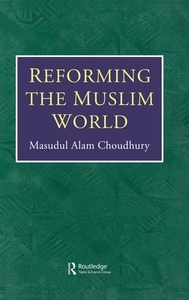 Reforming Muslim World di Masudul Alam Choudhury edito da Kegan Paul
