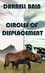 Circles Of Displacement di Darrell Bain edito da Hard Shell Word Factory