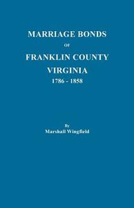 Marriage Bonds of Franklin County, Virginia, 1786-1858 di Marshall Wingfield edito da Clearfield