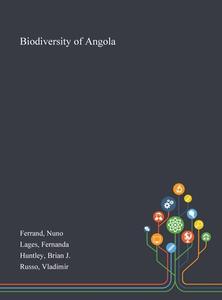 Biodiversity Of Angola di Ferrand Nuno Ferrand, Lages Fernanda Lages, Huntley Brian J Huntley edito da Creative Media Partners, Llc