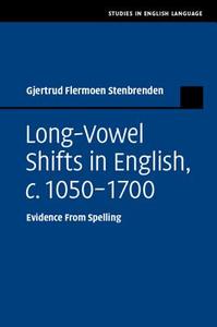 Long Vowel Shifts in English, c. 1050-1700 di Gjertrud Flermoen Stenbrenden edito da Cambridge University Press