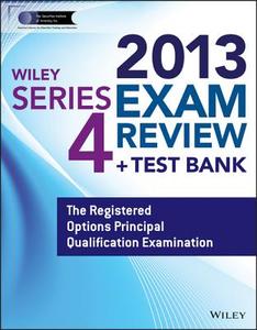 Wiley Series 4 Exam Review 2013 + Test Bank: The Registered Options Principal Qualification Examination di Jeff Van Blarcom, The Securities Institute of America Inc, Inc The Securities Institute of America edito da John Wiley & Sons