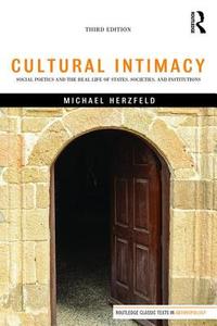 Cultural Intimacy di Michael (Harvard University Herzfeld edito da Taylor & Francis Ltd