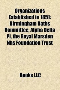 Organizations Established In 1851: Birmi di Books Llc edito da Books LLC, Wiki Series