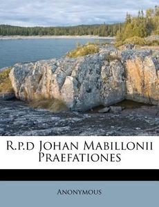 R.p.d Johan Mabillonii Praefationes di Anonymous edito da Nabu Press