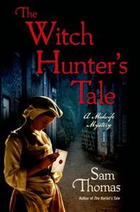 The Witch Hunter's Tale: A Midwife Mystery di Sam Thomas edito da ST MARTINS PR