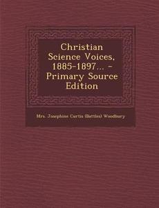 Christian Science Voices, 1885-1897... - Primary Source Edition edito da Nabu Press