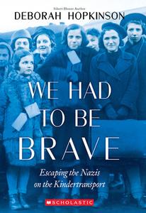 We Had to Be Brave: Escaping the Nazis on the Kindertransport (Scholastic Focus) di Deborah Hopkinson edito da SCHOLASTIC FOCUS