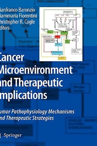 Cancer Microenvironment and Therapeutic Implications: Tumor Pathophysiology Mechanisms and Therapeutic Strategies edito da SPRINGER NATURE