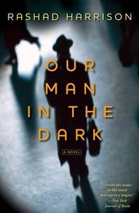 Our Man in the Dark di Rashad Harrison edito da Atria Books