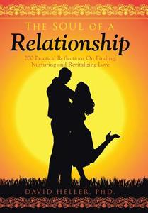 The Soul of a Relationship di David Heller edito da Xlibris