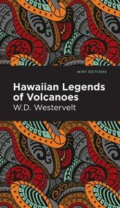 Hawaiian Legends of Volcanoes di W. D. Westervelt edito da MINT ED