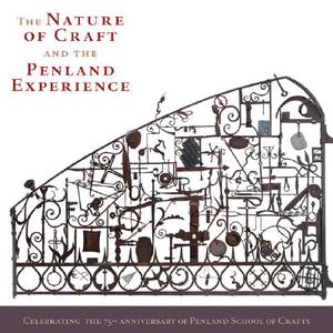 The Nature of Craft and the Penland Experience: Celebrating the 75th Anniversary of Penland School of Crafts edito da Lark Books (NC)