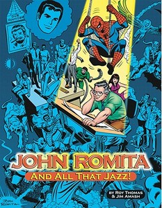 Thomas, R: John Romita, And All That Jazz di Roy Thomas, Jim Amash edito da TwoMorrows Publishing