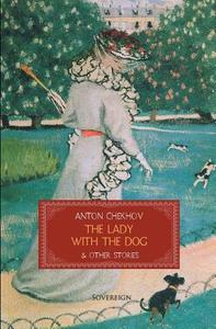 The Lady with the Dog & Other Stories di Anton Chekhov edito da SOVEREIGN