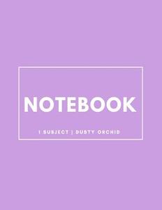 Notebook 1 Subject: Dusty Orchid: Notebook 8.5 X 11: Notebook 100 Pages di Journal Boutique edito da Createspace Independent Publishing Platform
