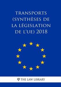 Transports (Synthèses de la Législation de l'Ue) 2018 di The Law Library edito da Createspace Independent Publishing Platform