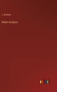 Water-Analysis di J. Wanklyn edito da Outlook Verlag
