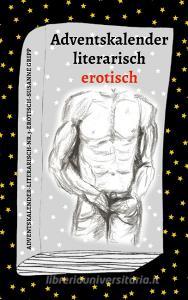 Adventskalender literarisch erotisch di Susanne Gripp edito da Books on Demand