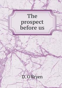 The Prospect Before Us di D O'Bryen edito da Book On Demand Ltd.