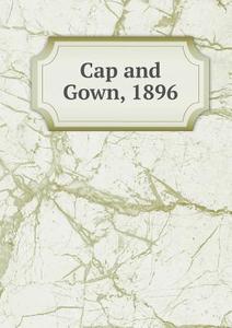 Cap And Gown, 1896 di University Of the South edito da Book On Demand Ltd.