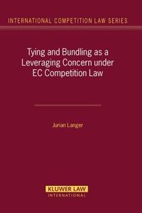 Tying and Bundling as a Leveraging Concern Under EC Competition Law di Jurian Langer edito da WOLTERS KLUWER LAW & BUSINESS