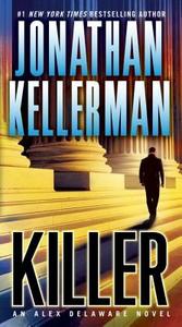 Killer: An Alex Delaware Novel di Jonathan Kellerman edito da BALLANTINE BOOKS