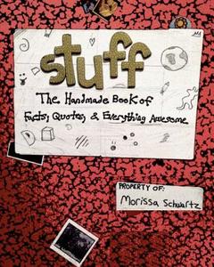 Stuff: The Illustrated Book of Facts, Quotes, and More di Morissa Schwartz edito da Morissa Schwartz