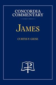 James - Concordia Commentary di Curtis Giese edito da Concordia Publishing House