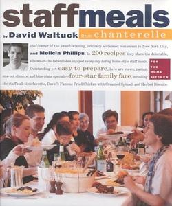 Staff Meals from Chanterelle di Melicia Phillips, David Waltuck edito da Workman Publishing