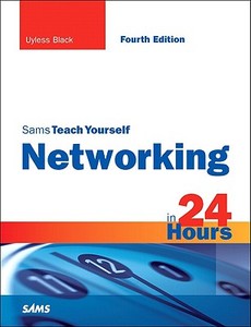 Sams Teach Yourself Networking in 24 Hours di Uyless Black edito da SAMS