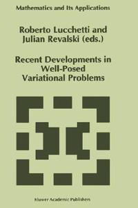 Recent Developments in Well-Posed Variational Problems di R. Lucchetti edito da Springer Netherlands