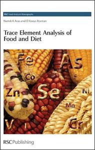 Trace Element Analysis of Food and Diet di Namik K. Aras, O Yavuz Ataman edito da Royal Society of Chemistry