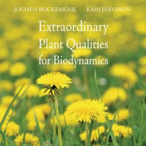 Extraordinary Plant Qualities for Biodynamics di Jochen Bockemuhl, Kari Jarvinen edito da Floris Books