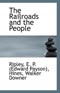 The Railroads And The People di E P edito da Bibliolife
