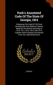 Park's Annotated Code Of The State Of Georgia, 1914 edito da Arkose Press